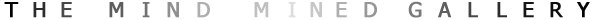 go to the Mind Mined Gallery index